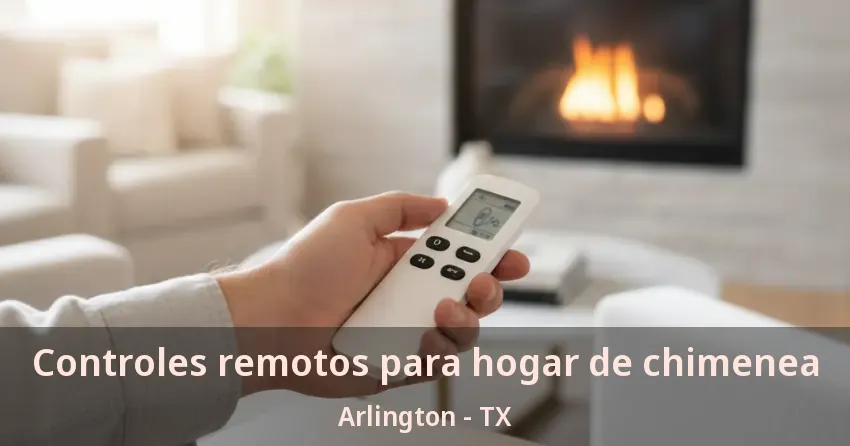 Controles remotos para hogar de chimenea Arlington - TX