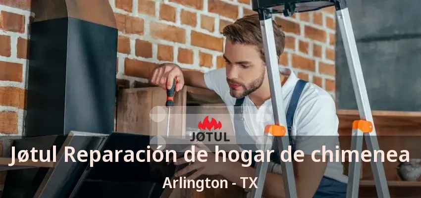 Jøtul Reparación de hogar de chimenea Arlington - TX