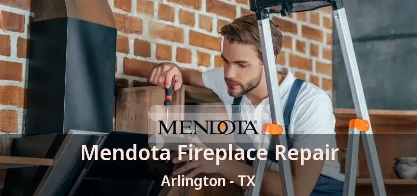 Mendota Fireplace Repair Arlington - TX