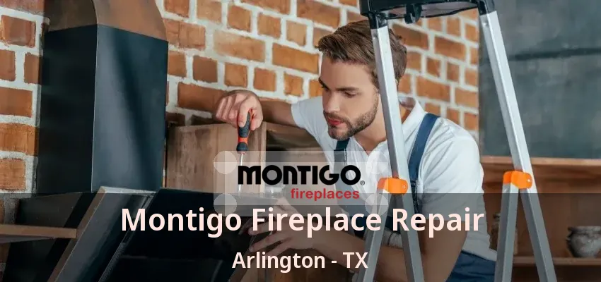 Montigo Fireplace Repair Arlington - TX
