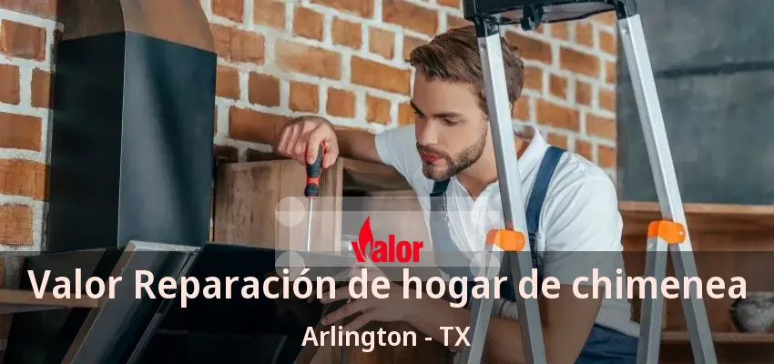 Valor Reparación de hogar de chimenea Arlington - TX