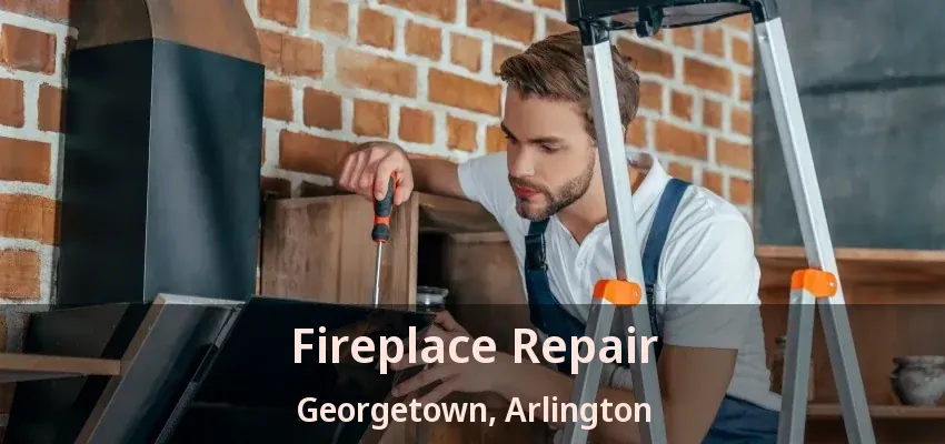 Fireplace Repair Georgetown, Arlington - TX