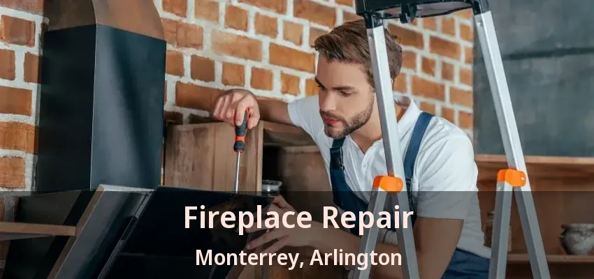 Fireplace Repair Monterrey, Arlington - TX