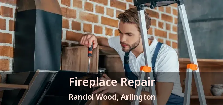 Fireplace Repair Randol Wood, Arlington - TX