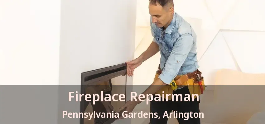 Fireplace Repairman Pennsylvania Gardens, Arlington - TX