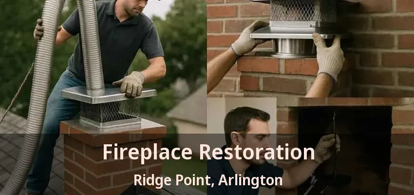 Fireplace Restoration Ridge Point, Arlington - TX