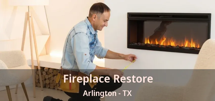 Fireplace Restore Arlington - TX