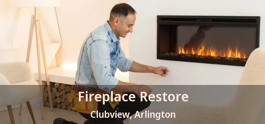 Fireplace Restore Clubview, Arlington - TX