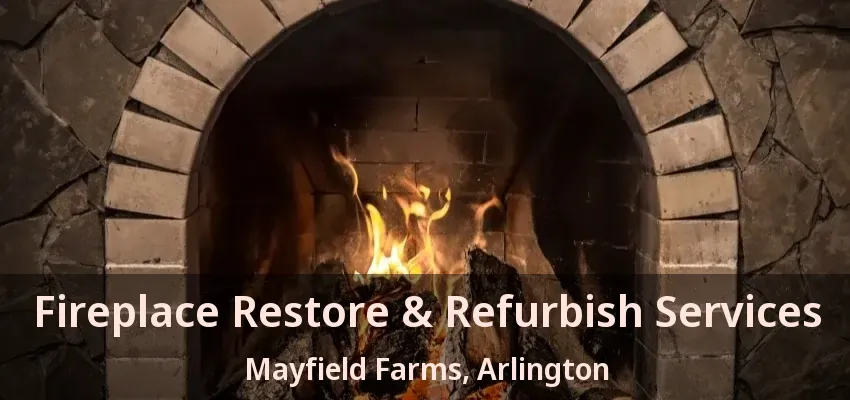 Fireplace Restore & Refurbish Services Mayfield Farms, Arlington - TX