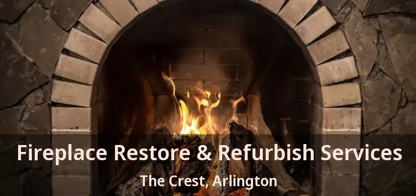 Fireplace Restore & Refurbish Services The Crest, Arlington - TX