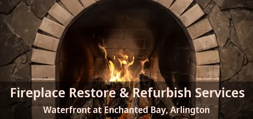 Fireplace Restore & Refurbish Services Waterfront at Enchanted Bay, Arlington - TX