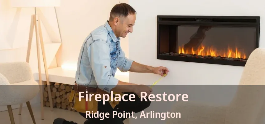Fireplace Restore Ridge Point, Arlington - TX