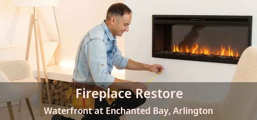 Fireplace Restore Waterfront at Enchanted Bay, Arlington - TX