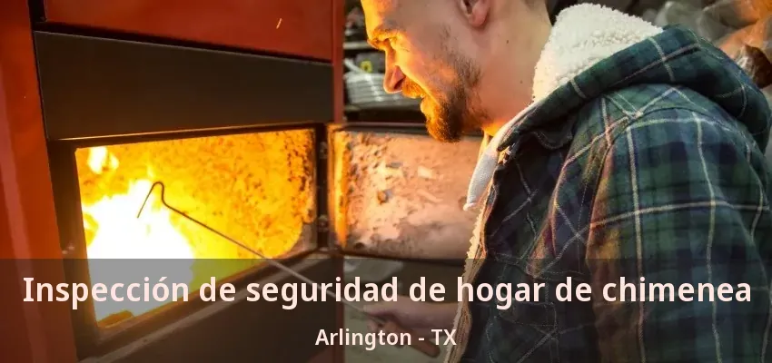 Inspección de seguridad de hogar de chimenea Arlington - TX