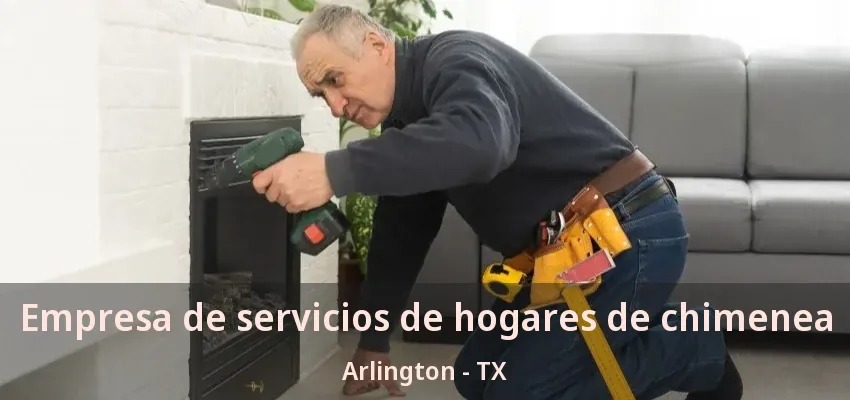 Empresa de servicios de hogares de chimenea Arlington - TX Empresa de servicios de hogares de chimenea Arlington - TX