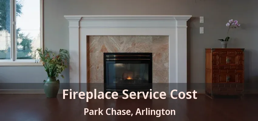 Fireplace Service Cost Park Chase, Arlington - TX