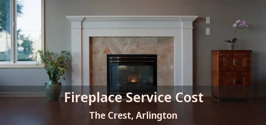 Fireplace Service Cost The Crest, Arlington - TX