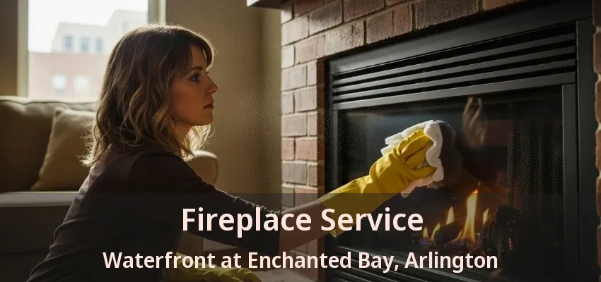 Fireplace Service Waterfront at Enchanted Bay, Arlington - TX