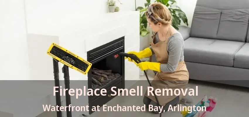 Fireplace Smell Removal Waterfront at Enchanted Bay, Arlington - TX