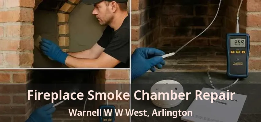 Fireplace Smoke Chamber Repair Warnell W W West, Arlington - TX