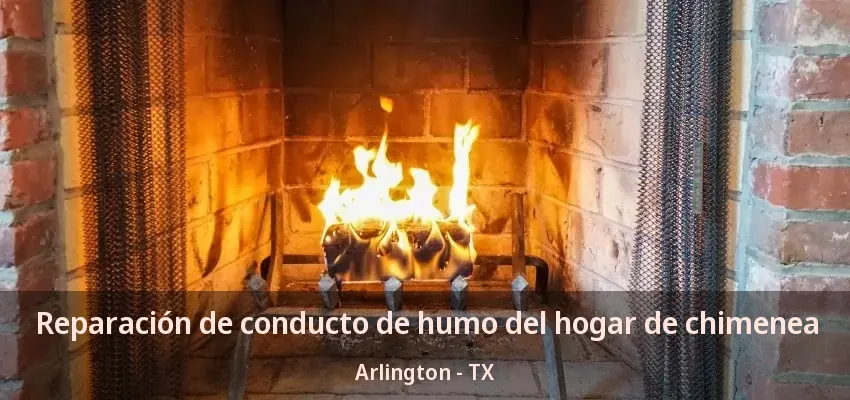 Reparación de conducto de humo del hogar de chimenea Arlington - TX
