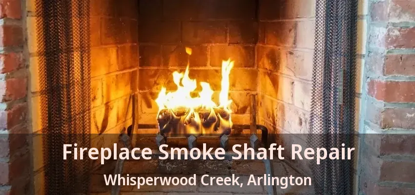 Fireplace Smoke Shaft Repair Whisperwood Creek, Arlington - TX