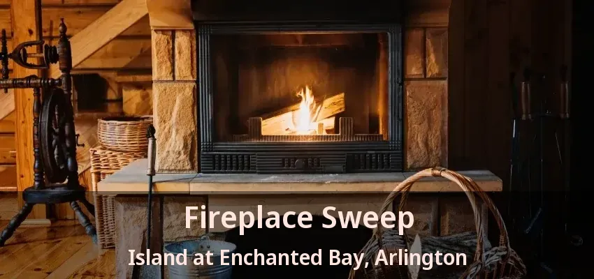 Fireplace Sweep Island at Enchanted Bay, Arlington - TX