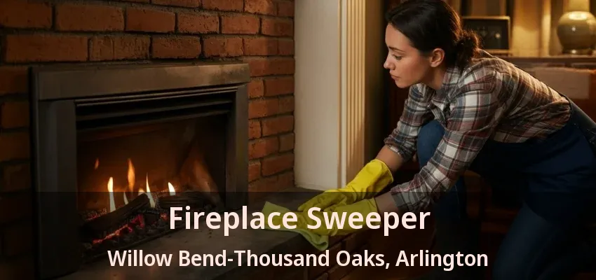 Fireplace Sweeper Willow Bend-Thousand Oaks, Arlington - TX