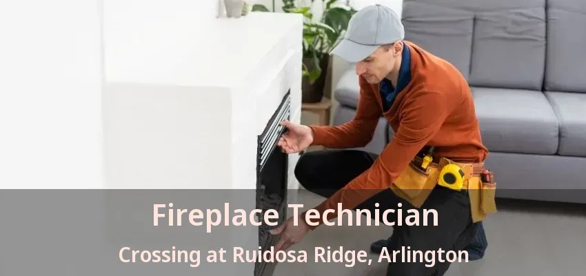 Fireplace Technician Crossing at Ruidosa Ridge, Arlington - TX