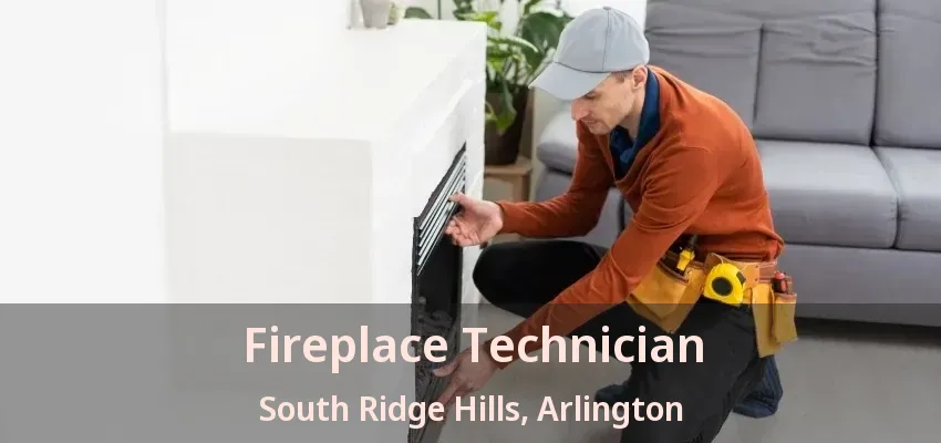 Fireplace Technician South Ridge Hills, Arlington - TX