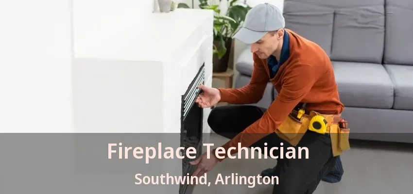 Fireplace Technician Southwind, Arlington - TX