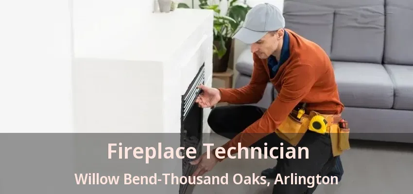 Fireplace Technician Willow Bend-Thousand Oaks, Arlington - TX
