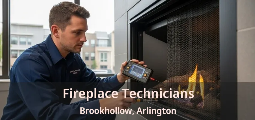 Fireplace Technicians Brookhollow, Arlington - TX