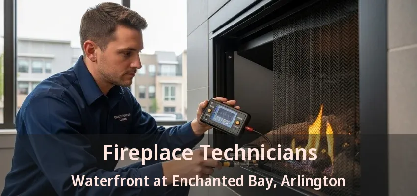 Fireplace Technicians Waterfront at Enchanted Bay, Arlington - TX