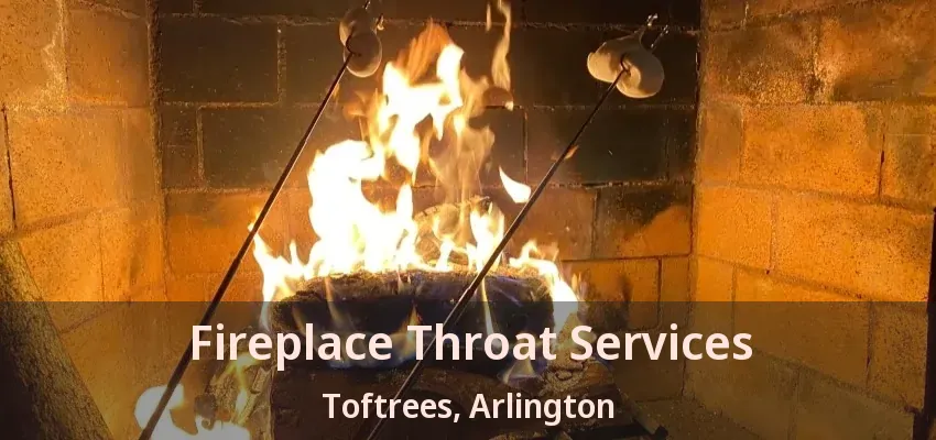Fireplace Throat Services Toftrees, Arlington - TX