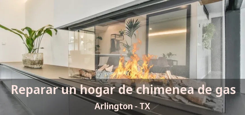 Reparar un hogar de chimenea de gas Arlington - TX Reparar un hogar de chimenea de gas Arlington - TX