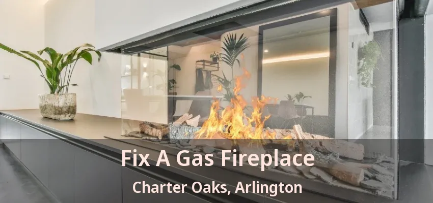 Fix A Gas Fireplace Charter Oaks, Arlington - TX