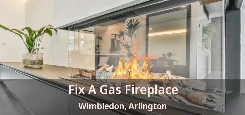 Fix A Gas Fireplace Wimbledon, Arlington - TX