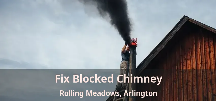 Fix Blocked Chimney Rolling Meadows, Arlington - TX