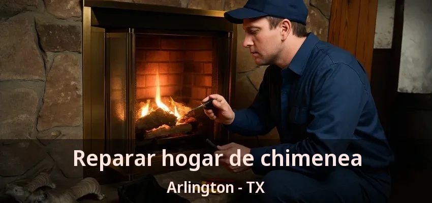 Reparar hogar de chimenea Arlington - TX