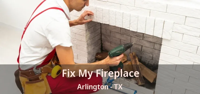 Fix My Fireplace Arlington - TX