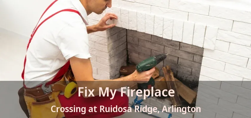 Fix My Fireplace Crossing at Ruidosa Ridge, Arlington - TX