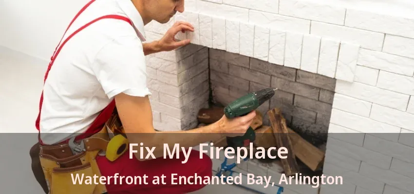 Fix My Fireplace Waterfront at Enchanted Bay, Arlington - TX