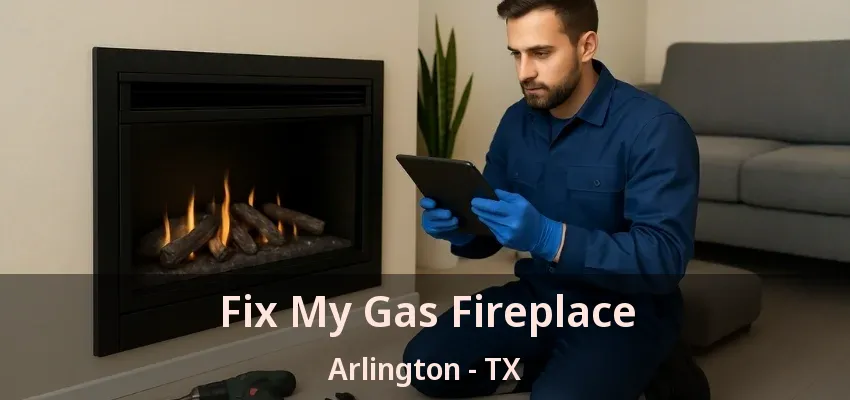 Fix My Gas Fireplace Arlington - TX