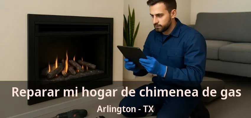 Reparar mi hogar de chimenea de gas Arlington - TX