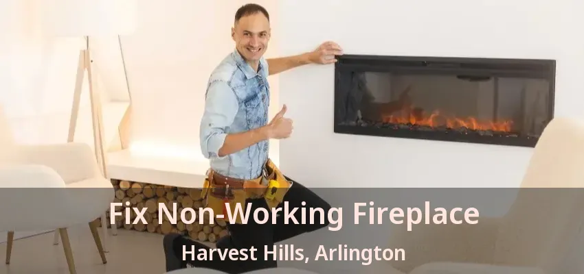 Fix Non-Working Fireplace Harvest Hills, Arlington - TX