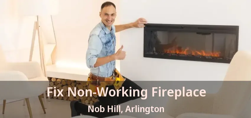 Fix Non-Working Fireplace Nob Hill, Arlington - TX