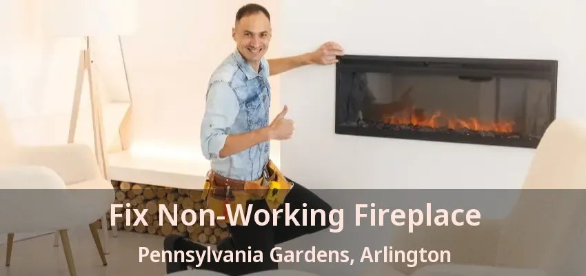 Fix Non-Working Fireplace Pennsylvania Gardens, Arlington - TX