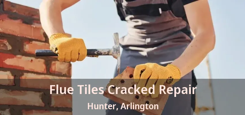 Flue Tiles Cracked Repair Hunter, Arlington - TX