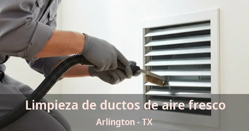 Limpieza de ductos de aire fresco Arlington - TX Limpieza de ductos de aire fresco Arlington - TX
